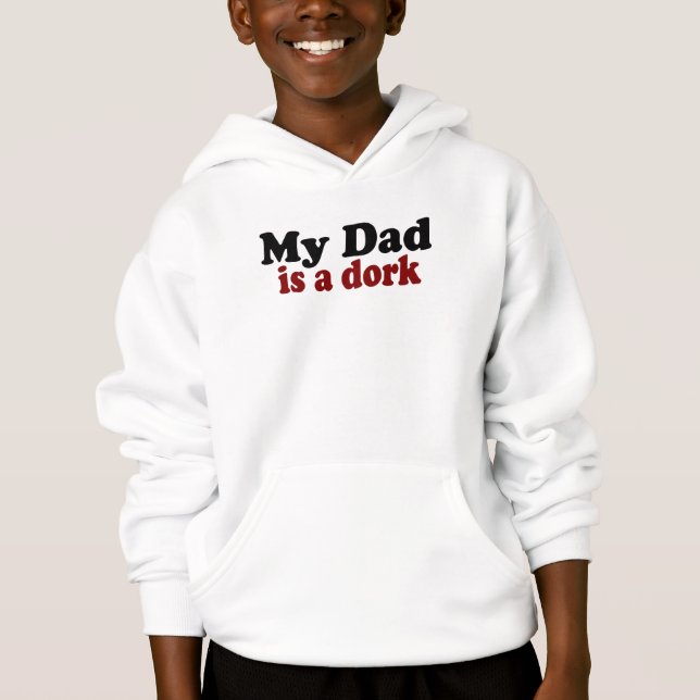 My Dad is a Dork Hoodie (Front)