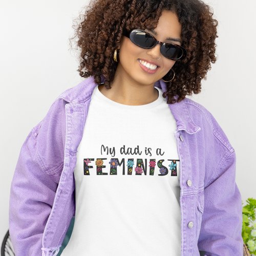 My Dad is a Feminist tshirt