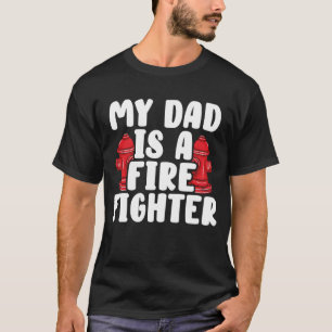 My Dad Is A Firefighter T-Shirt