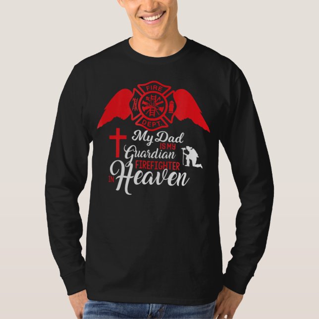 My Dad Is A Gardian Firefighter In Heaven - Memori T-Shirt (Front)