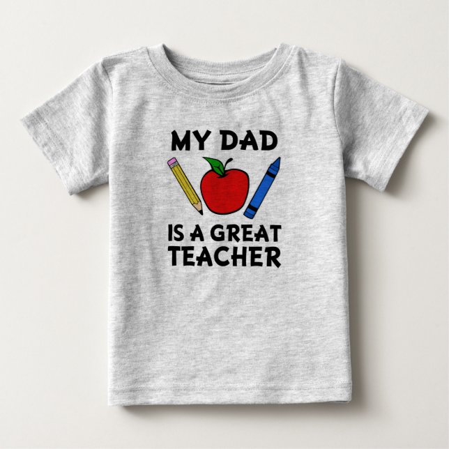 My Dad is a Great Teacher funny baby boy shirt (Front)