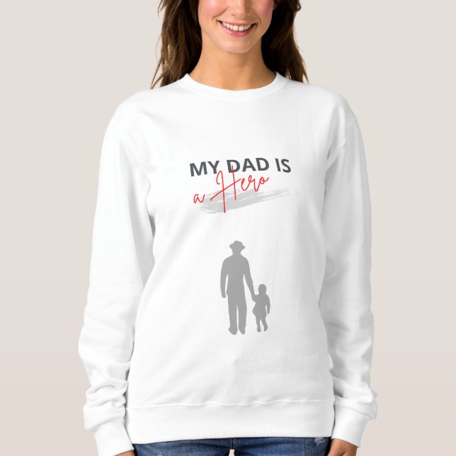 My Dad is a Hero & Chase Your Dreams T-Shirt Sweatshirt (Front)