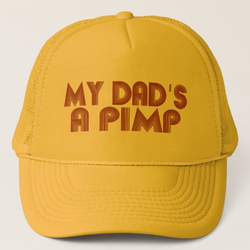 My Dad is a Pimp Trucker Hat