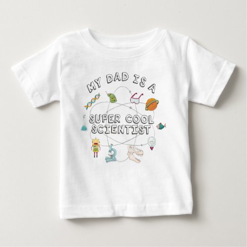 My Dad is a Super Cool Scientist Baby Baby T_Shirt