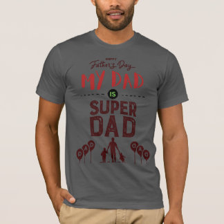 My Dad Is A Super Dad T-Shirt - Father's Day Gift