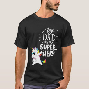 My Dad Is A Super Hero - proud medicine family T-S T-Shirt