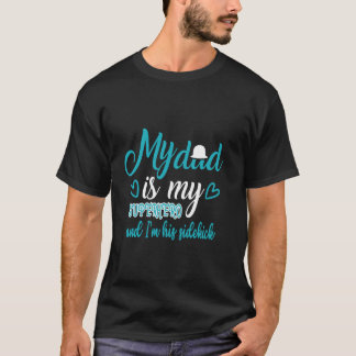 My Dad is a Superhero and I m his sidekick T-Shirt
