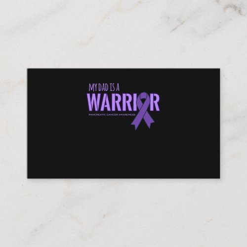 My Dad is a Warrior Pancreatic Cancer Awareness Business Card