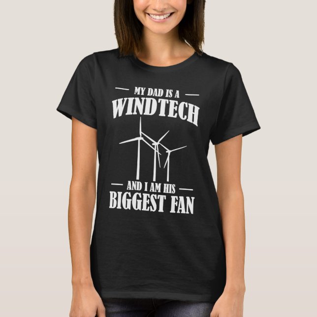 My Dad Is A Wind Tech Wind Turbine Energy Fathers  T-Shirt (Front)