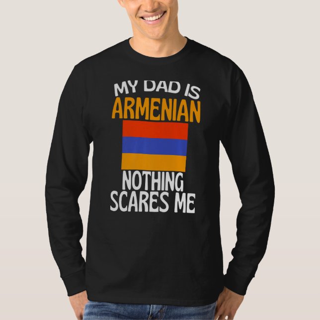 My Dad Is Armenian Nothing Scares Me Funny Dad T-Shirt (Front)