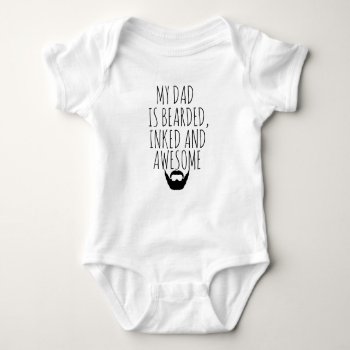 My Dad Is Bearded  Inked And Awesome Baby Baby Bodysuit by MoeWampum at Zazzle