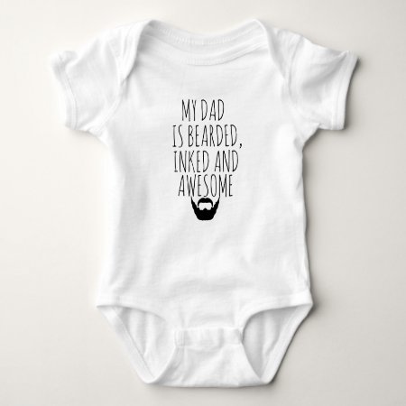 My Dad Is Bearded, Inked And Awesome Baby Baby Bodysuit