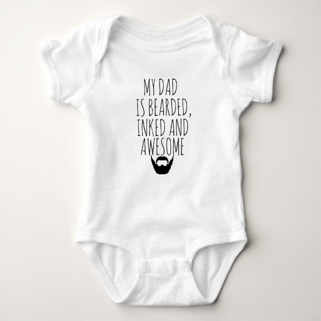 MY DAD IS BEARDED, INKED AND AWESOME BABY BODYSUIT (Front)