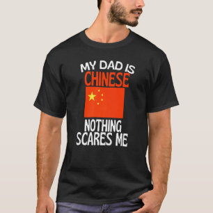 My Dad Is Chinese Nothing Scares Me Funny Dad T-Shirt
