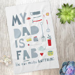 My Dad is Fab Kitchen Towel<br><div class="desc">My Dad is Fab. He can make anything. And he's handy in the kitchen,  too.
For all the fabulous and amazing fathers out there.  Aren't they great?</div>