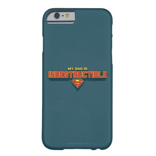 My Dad is Indestructible Barely There iPhone 6 Case