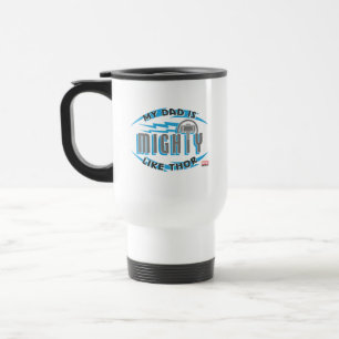 My Dad Is Mighty Like Thor Travel Mug