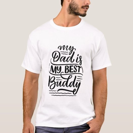 My Dad is My Best Buddy Black White Father's Day T-Shirt