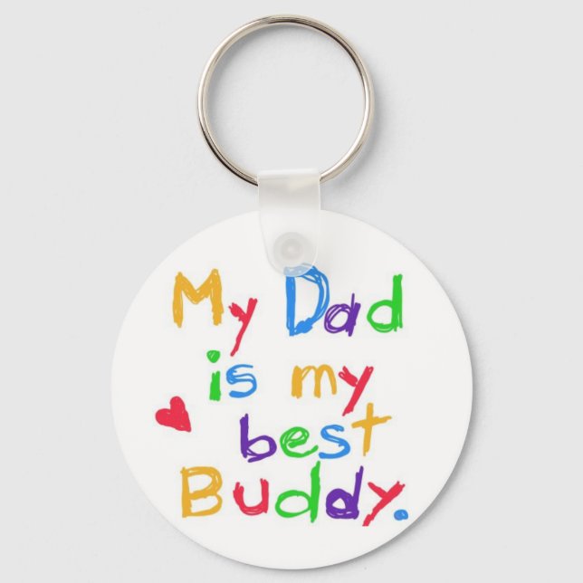 My dad is my best buddy! Happy father day! Keychain (Front)