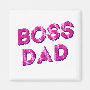 MY DAD IS MY BOSS, I LOVE YOU DADDY MAGNET