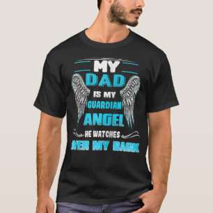 My Dad Is My Guardian Angel He Watches Over My Bac T-Shirt