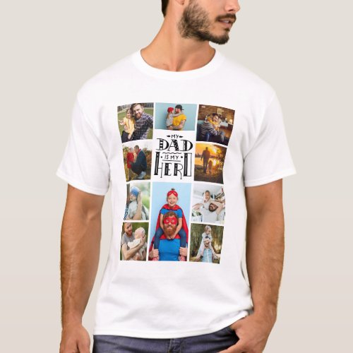 My dad is my hero 10 photo collage best dad white T_Shirt