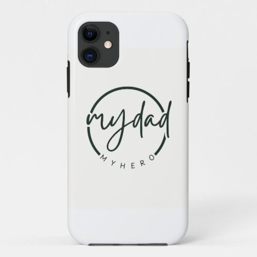 My Dad Is My Hero iPhone 11 Case