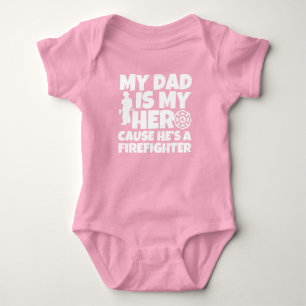 My Dad is my Hero cause he's a Firefighter baby Bodysuit