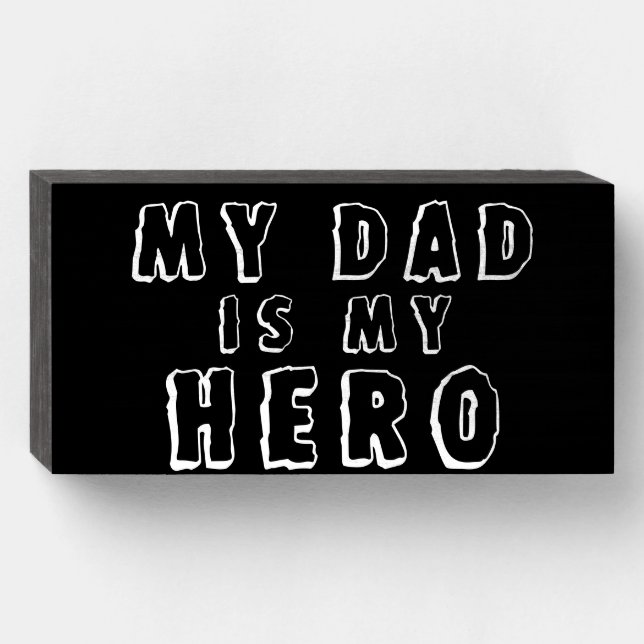 "MY DAD IS MY HERO" Child's Praise Wood Box Sign (Front Horizontal)