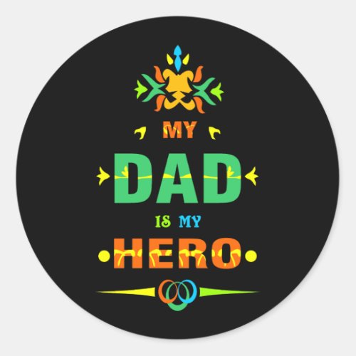 My Dad is my hero   Classic Round Sticker