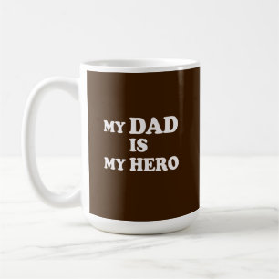 My dad is my hero coffee mug