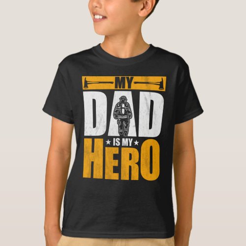 My Dad Is My Hero _ Firefighter T_Shirt