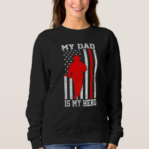 My Dad Is My Hero Funny Firefighter Patriotic Amer Sweatshirt