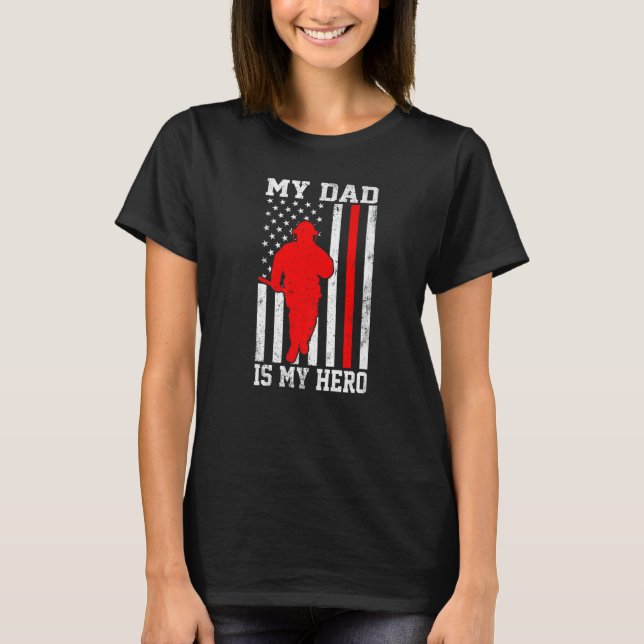 My Dad Is My Hero Funny Firefighter Patriotic Amer T-Shirt (Front)