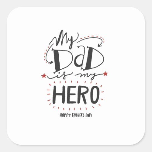 My dad is my hero square sticker