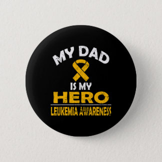 MY DAD IS MY HERO SUPPORT LEUKEMIA AWARENESS T SHI BUTTON