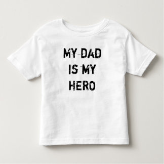 My dad is my HERO Toddler T-shirt