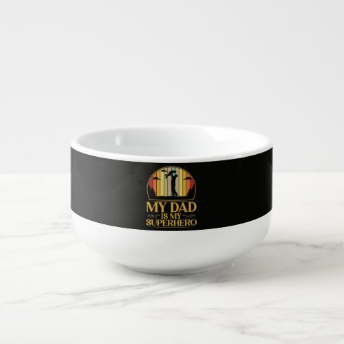 My Dad is My Super Hero Soup Mug My Dad is My Super Hero Soup Mug