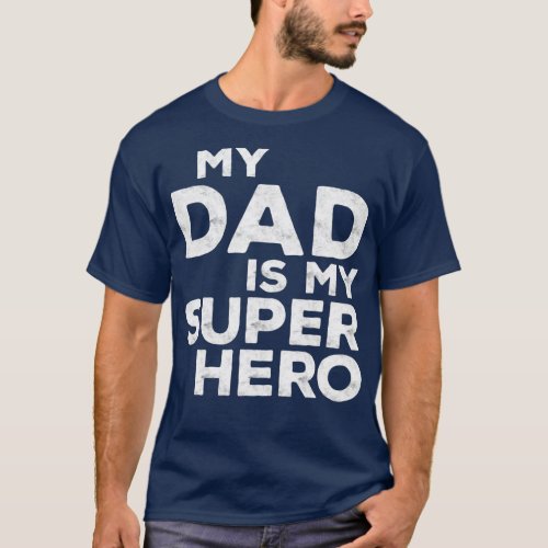 My Dad Is My Super Hero  T_Shirt