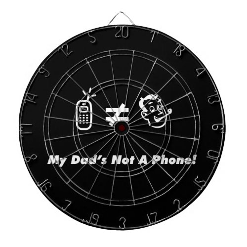 My Dad is Not a Phone Dartboard