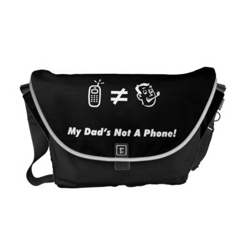 My Dad is Not a Phone Messenger Bag