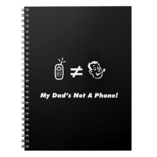 My Dad is Not a Phone Notebook