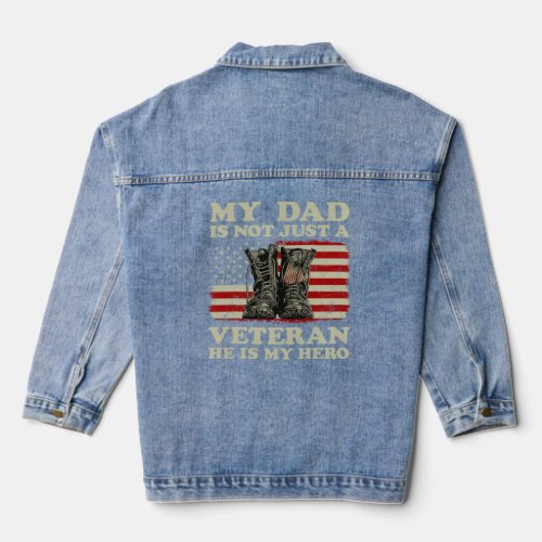 My Dad Is Not Just A Veteran He Is Hero Veterans D Denim Jacket