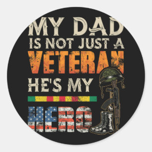 My Dad Is Not Just A Veteran He's My Hero Classic Round Sticker