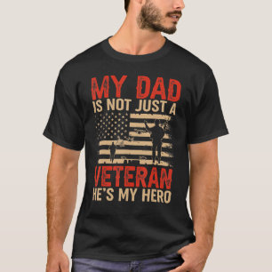 My Dad Is Not Just a Veteran He's My Hero for Vete T-Shirt