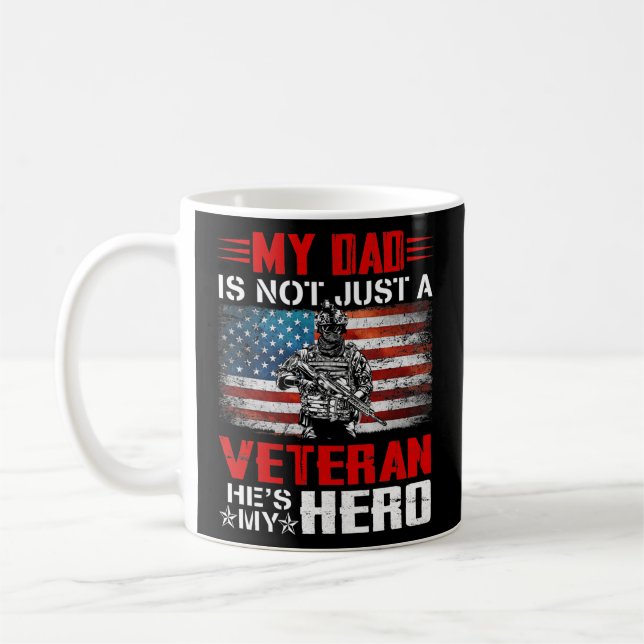 My Dad Is Not Just A Veteran He's My Hero Veteran Coffee Mug (Left)