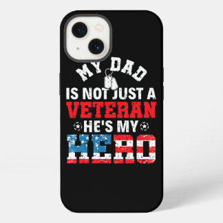 My Dad Is Not Just A Veteran Hes My Hero Veterans  iPhone 13 Case