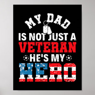 My Dad Is Not Just A Veteran Hes My Hero Veterans Poster