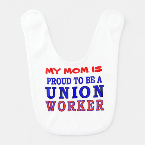 MY DAD IS PROUD TO BE A UNION WORKER BIB