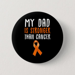My Dad Is Stronger Than Cancer Leukemia Awareness Button